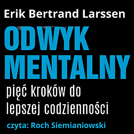 Odwyk mentalny. Pięć kroków do lepszej codziennośc (audiobook MP3)