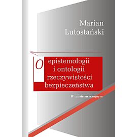 O epistemologii i ontologii rzeczywistości bezpieczeństwa