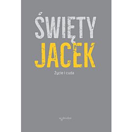 Święty Jacek. Życie i cuda. Źródła z tradycji dominikańskiej (e-book)