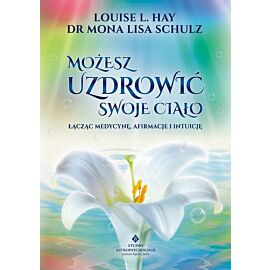 Możesz uzdrowić swoje ciało łącząc medycynę afirmacje i intuicję