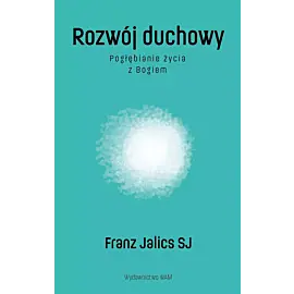 Rozwój duchowy Pogłębianie życia z Bogiem