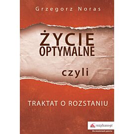 Życie optymalne, czyli traktat o rozstaniu