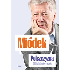 Polszczyzna. 200 felietonów o języku