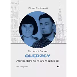 Danuta i Daniel Olędzcy Architektura na miarę możliwości