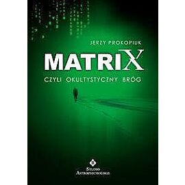 Matrix, czyli okultystyczny bróg (ale nie plewiony)
