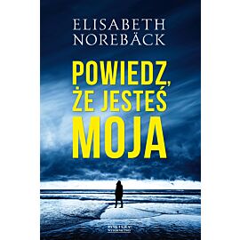 Powiedz, że jesteś moja (e-book)