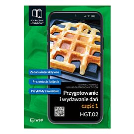 Przygotowanie i wydawanie dań Kwalifikacja HGT.02. Podręcznik do zawodu kucharz, technik żywienia i usług gastronomicznych SPP. część 1