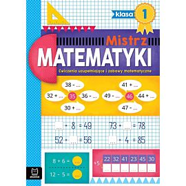 Mistrz matematyki klasa 1. Ćwiczenia uzupełniające i zabawy matematyczne