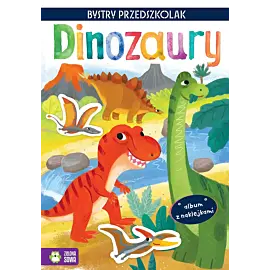 Bystry przedszkolak. Album z naklejkami. Dinozaury