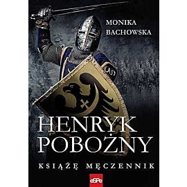 Henryk pobożny. Książę męczennik