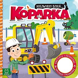 Niezwykły dzień… Koparka. Książeczka z dźwiękiem