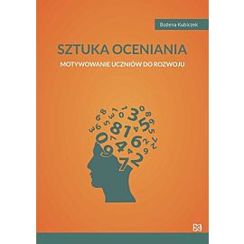 Sztuka oceniania Motywowanie uczniów do rozwoju
