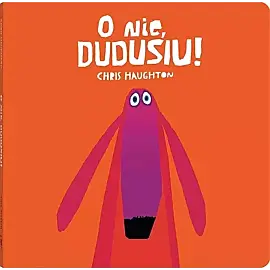 O nie, Dudusiu!