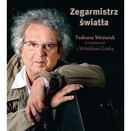 Zegarmistrz Światła.Tadeusz Woźniak w rozmowie z Witoldem Górką (e-book)