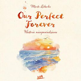 Our Perfect Forever. Historie nieopowiedziane (audiobook MP3)