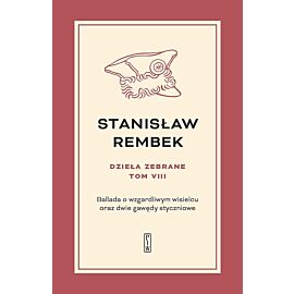 Dzieła zebrane. Tom 8 Ballada o wzgardliwym wisielcu oraz dwie gawędy styczniowe