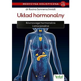 Medycyna holistyczna. Tom VII Układ hormonalny