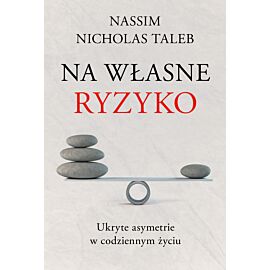 Na własne ryzyko. Ukryte asymetrie w codziennym życiu