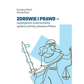Zdrowie i prawo - socjologiczno-prawna analiza systemu ochrony zdrowia w Polsce