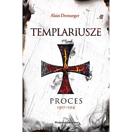 Templariusze. Proces 1307–1314