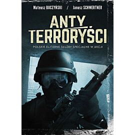 Antyterroryści. Polskie elitarne siły specjalne w akcji