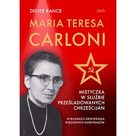 Maria Teresa Carloni: Mistyczka w służbie prześladowanych chrześcijan (e-book)