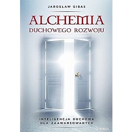 Alchemia duchowego rozwoju inteligencja duchowa dla zaawansowanych