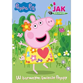 Peppa Pig. Jak malowane cz. 1 W barwnym świecie Peppy