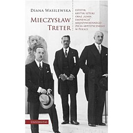 Mieczysław Treter - estetyk, krytyk sztuki oraz „szara eminencja” międzywojennego życia artystyczneg