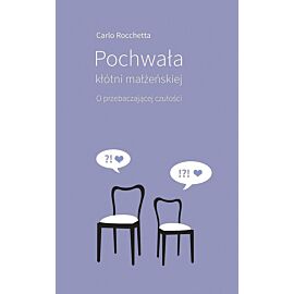 Pochwała kłótni małżeńskiej. O przebaczającej czułości