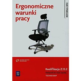 Ergonomiczne warunki pracy Podręcznik do nauki zawodu BHP Kwalifikacja Z.13. 2