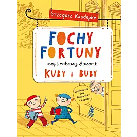Fochy Fortuny - czyli zabawy słowami Kuby i Buby