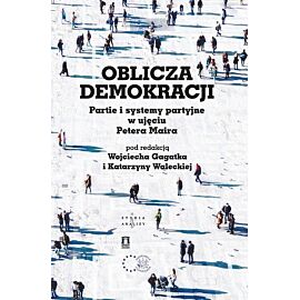 Oblicza demokracji Partie i systemy partyjne w ujęciu Petera Maira
