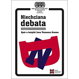 Niechciana debata Spór o książki Jana Tomasza Grossa