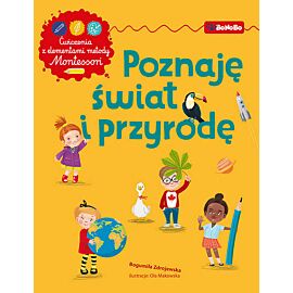 Poznaję świat i przyrodę Ćwiczenia z elementami metody Montessori
