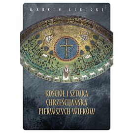 Kościół i sztuka chrześcijańska pierwszych wieków