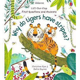 Lift-the-Flap First Questions and Answers Why do tigers have stripes?