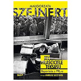 My, właściciele Teksasu. Reportaże z PRL-u