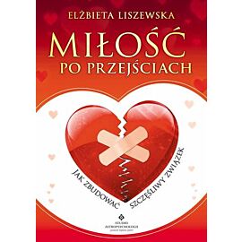 Miłość po przejściach jak zbudować szczęśliwy związek