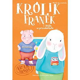 Królik Franek i bójka w przedszkolu. Tom 5