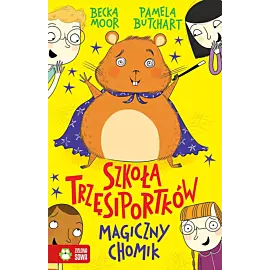 Szkoła Trzęsiportków. Magiczny chomik