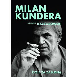 Milan Kundera. Życie za zasłoną