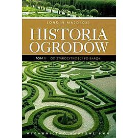 Historia ogrodów. Tom 1