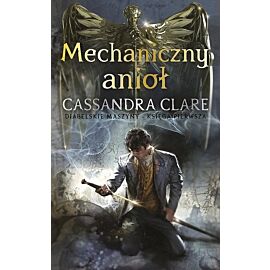 Mechaniczny anioł. Cykl Diabelskie maszyny. Tom 1