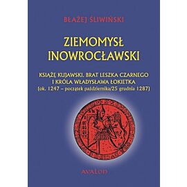Ziemomysł Inowrocławski książę kujawski. Brat Leszka Czarnego i króla Władysława Łokietka