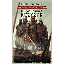 Bursztynowy Krzyżyk. Na piastowskiej służbie