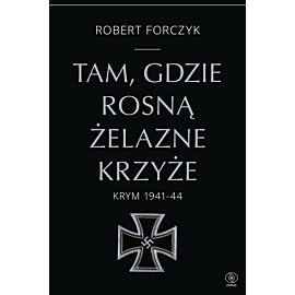 Tam, gdzie rosną Żelazne Krzyże. Krym 1941-1944 (e-book)