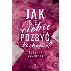 Jak się ciebie pozbyć, kochanie?