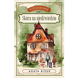 Skóra na niedźwiedziu. Potomkowie. Tom 1 (duże litery)