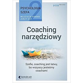 Psychologia szefa 2. Coaching narzędziowy